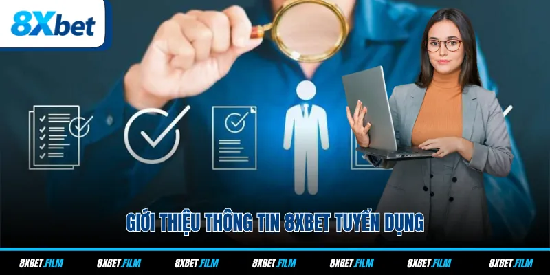 Giới thiệu thông tin 8xbet tuyển dụng
