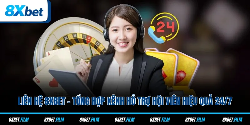 Liên Hệ 8xbet - Tổng Hợp Kênh Hỗ Trợ Hội Viên Hiệu Quả 24/7